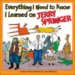 Everything I Need to Know I Learned on Jerry Springer : A Close to Home Collection cover