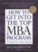 How to Get into the Top MBA Programs cover
