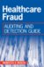 Healthcare Fraud : Auditing and Detection Guide cover