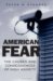 American Fear : The Causes And Consequences of High Anxiety cover