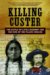 Killing Custer : The Battle of Little Bighorn And the Fate of the Plains Indians cover