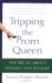 Tripping the Prom Queen : The Truth About Women And Rivalry cover