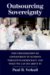Outsourcing Sovereignty : Why Privatization of Government Function Threatens Democracy and What We Can Do About It cover