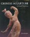 Chinese Sculpture : A Great Tradition cover