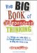 Big Book of Independent Thinking : Do Things No One Does or Do Things Everyone Does in a Way No One Does cover