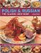 Polish & Russian Classic Cookbook : 70 Traditional Dishes Shown Step by Step in 250 Photographs cover