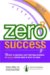 Zero 2 Success : 10 Keys to Creating a Very Profitable Business by Legally Keeping More of What You Make! cover