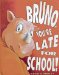 Bruno, You're Late for School! cover