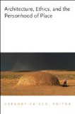 Architecture, Ethics, and the Personhood of Place [Click for larger image]