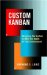 Custom Kanban : Designing the System to Meet the Needs of Your Environment cover