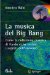 La Musica Del Big Bang : Come La Radiazione Cosmica Di Fondo Ci Ha Svelato I Segreti Dell'universo cover