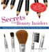 Secrets of the Beauty Insiders : Simple and Straightforward Top to Toe Tips for the Rest of Us cover