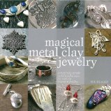 Magical Metal Clay Jewelry [Click for larger image]