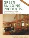 Green Building Products : The GreenSpec Guide to Residential Building Materials cover