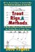 Trout Rigs & Methods : What You Need to Know to Construct Rigs that Work for All Types of Trout Flies & the Most Effective Fishing Methods for Catching More & Larger Trout cover