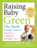 Raising Baby Green : The Earth-Friendly Guide to Pregnancy, Childbirth, and Baby Care [Click for larger image]