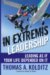  In Extremis Leadership: Leading as if Your Life Depended on It