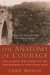 The Anatomy of Courage : The Classic Wwi Account of the Psychological Effects of War cover