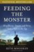 Feeding the Monster : How Money, Smarts, and Nerve Took a Team to the Top cover