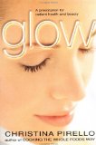 Glow : A Prescription for Radiant Health and Beauty [Click for larger image]