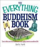 The Everything Buddhism Book : Learn the Ancient Traditions and Apply Them to Modern Life [Click for larger image]