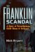 The Franklin Scandal : A Story of Powerbrokers, Child Abuse & Betrayal cover