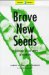Brave New Seeds : The Threat of Gm Crops to Farmers cover