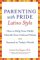Parenting With Pride-Latino Style : How to Help Your Child Cherish Your Cultural Values and Succeed in Today's World cover