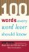 100 Words Every Word Lover Should Know : The 100 Words from the Editiors of the American Heritage Dictionaries cover