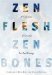 Zen Flesh, Zen Bones : A Collection of Zen and Pre-Zen Writings cover