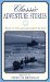 Classic Adventure Stories : Twenty-One Tales of People Pushed to the Limit cover