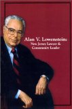Alan V. Lowenstein : New Jersey Lawyer & Community Leader [Click for larger image]