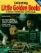 Collecting Little Golden Books : A Collector's Identification and Price Guide cover