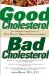 Good Cholesterol, Bad Cholesterol : An Indispensable Guide to the Facts About Cholestrol cover
