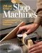 Care and Repair of Shop Machines : A Complete Guide to Set Up, Troubleshooting, and Maintenance cover