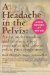 A Headache In The Pelvis : A New Understanding And Treatment For Prostatitis And Chronic Pelvic Pain Syndromes cover