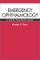 Emergency Ophthalmology : A Rapid Treatment Guide cover