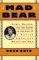 Mad Bear : Spirit, Healing, and the Sacred in the Life of a Native American Medicine Man cover
