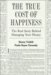 The True Cost of Happiness : The Real Story Behind Managing Your Money cover