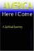 America, Here I Come : A Spiritual Journey cover