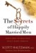 The Secrets of Happily Married Men : Eight Ways to Win Your Wife's Heart Forever cover