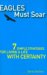 Eagles Must Soar : 7 Simple Strategies For Living a Life with Certainty cover