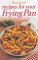  Recipes from Your Frying Pan