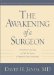The Awakening of a Surgeon : One Doctor's Journey to Fight the System & Empower Your Community cover