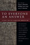 To Everyone an Answer : A Case for the Christian Worldview Essays in Honor of Norman L. Geisler [Click for larger image]