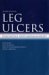 Leg Ulcers : Diagnosis and Management cover
