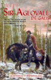 The Life of Sir Aglovale De Galis [Click for larger image]