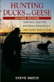 Hunting Ducks and Geeese : Hard Facts, Good Bets, and Serious Advice from a Duck Hunter You Can Trust [Click for larger image]