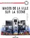 Images De La Ville Sur La Scene : Aux XIXe Et XXe Siecles cover