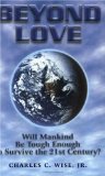 Beyond Love : Will Mankind Be Tough Enough to Survive the 21st Century [Click for larger image]